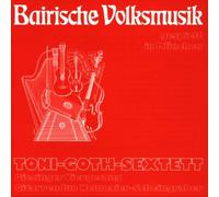Goth,Toni-Sextett - Bairische Volksmusik