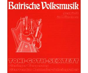 Goth,Toni-Sextett - Bairische Volksmusik