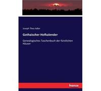 Gothaischer HofkalenderGenealogisches Taschenbuch der frstlichen Huser - Joseph Theo Adler - BoD Third Party Titles - Livre en Anglais Joseph Theo AdlerJoseph Theo Adler (Auteur)