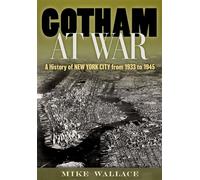 Gotham at War A History of New York City from 1933 to 1945 - Mike Wallace - Oxford university press - ebook (ePub) - Livre