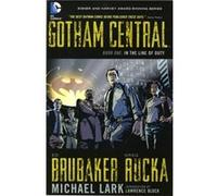 Gotham Central Book 1 In the Line of Duty by Ed Brubaker Rucka, Greg, Brubaker, Ed (Auteur)