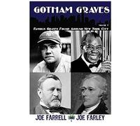 Gotham Graves Volume 1: Famous Graves Found Around New York City