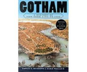 Gotham, The History of NYC Series Edwin G. Burrows, Mike Wallace (Auteur)