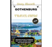 GOTHENBURG TRAVEL GUIDE 2026: Discover the Soul of Sweden’s West Coast-History, Harmony, and Hidden Gems Await
