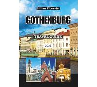 GOTHENBURG TRAVEL GUIDE 2026: Explore Sweden’s Coastal Gem in the Heart of Scandinavia with Picturesque Canals, Nordic Cuisine, Island Adventures, Festivals, and Hidden Corners of Europe’s West Coast