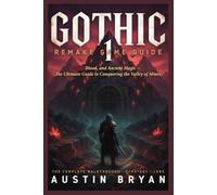Gothic 1 Remake Game Guide: Blood, and Ancient Magic - The Ultimate Guide to Conquering the Valley of Mines