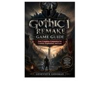 GOTHIC 1 REMAKE GAME GUIDE: Your Complete Companion for Combat, Exploration, and Lore