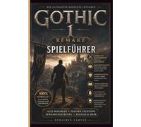 Gothic 1 Remake Spielführer: Abschließender Walkthrough für alle sechs Kapitel, Fraktionsstrategien für das alte Lager, das neue Lager und das ... Boss-Taktiken und 100 % Abschluss