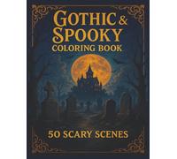 Gothic And Spooky Coloring Book: 50 Scary Gothic Horror Scenes of Witches, Vampires, Ghosts, Gargoyles, and Haunted Graveyards | Spooky Coloring Book ... x 11 | Perfect for Gifts & Halloween Parties