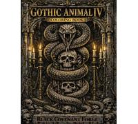 Gothic Animal IV Coloring Book: Dark Horror & Eldritch Creatures