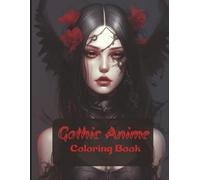 Gothic Anime Coloring Book: Dark Fantasy Illustrations for Teens and Adults Featuring Kawaii Girls & Gothic-Inspired Fashion