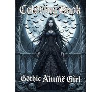 Gothic Anime Girl coloring book: 50 Images for Coloring Featuring Sexy Gothic Anime Girls, Dark Horror Fantasy Women, Vampires, Demons, and Gothic Romance