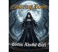 Gothic Anime Girl coloring book: 50 Images for Coloring of Sexy Anime Girls in Dark Gothic Horror, Vampires, Goth Queens, and Shadow Fantasy Art