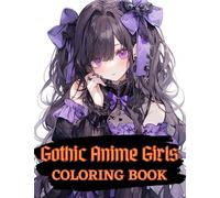 Gothic Anime Girls Coloring Book: Goth Girls to Color For Teens & Adults