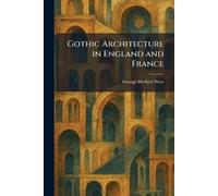 Gothic Architecture in England and France