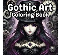 Gothic Art Coloring: Detailed Medieval Patterns and Dark Fantasy Illustrations for Teens and Adults to Relax and Color