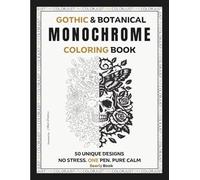 Gothic & Botanical Monochrome Coloring Book: 50 High-Contrast Moths, Skulls & Moonlit Scenes for Adults - Relaxing Dark Aesthetic Guided Coloring for Anxiety Relief & Focus