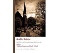 Gothic Britain: Dark Places in the Provinces and Margins of the British Isles (Gothic Literary Studies) - [Version Originale] Inconnu (Auteur)