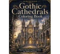 Gothic Cathedrals Coloring Book: Majestic Churches, Cloisters & Ruins for Adults and Teens