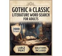 Gothic & Classic Literature Word Search for Adults: 2,000-Word Large-Print Puzzles Featuring Gothic Fiction, Victorian Life, Classic Authors, Romance, Mystery, Haunted Retreats, and Literary Themes