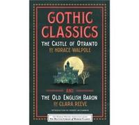 Gothic Classics The Castle of Otranto and The Old English Baron by Horace Walpole Horace Walpole (Auteur)
