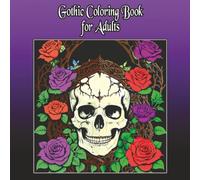 Gothic Coloring Book for Adults: Coloring Book with Detailed Art About Dark Goth, Horror, Crows and More | 8.8 x 8.5 inches, 101 pages | 50 Designs... Gift For Vacations, Birthdays and Stress Relief