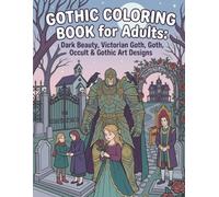 Gothic Coloring Book for Adults: Dark Beauty, Victorian Goth, Occult & Gothic Art Designs: 25 Intricate Pages of Skulls, Roses, Witches, Cathedrals, Dark Romance and Gothic Patterns for Relaxation