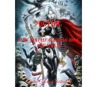 GOTHIC DARK FANTASY COLORING BOOK FOR ADULTS: A Dark Fantasy Coloring Book Featuring Sexy Demons, Warriors, Vampires, Witches… Dark Fantasy Coloring ... For Adults, Fantasy Coloring Book For Adults