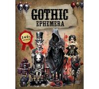 Gothic Ephemera Book: High Quality Images Of Spirit and Doll For Paper Crafts, Scrapbooking, Mixed Media, Junk Journals, Decorative Art, Artist Trading Cards, and More.