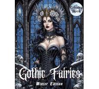 Gothic Fairies Winter Time: Coloring book for teens and adults who'd like to step inside a frosty gothic fairyland where castle halls, roses, and skulls are covered in snow
