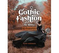 Gothic Fashion the History: From Barbarians to Haute Couture (Compact Edition)