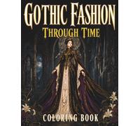 Gothic Fashion Through Time: Coloring Book for Adults and Teens