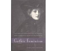 Gothic Feminism: The Professionalization of Gender from Charlotte Smith to the Brontës