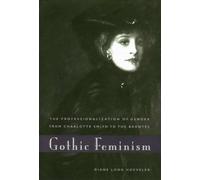 Gothic Feminism: The Professionalization of Gender from Charlotte Smith to the Brontës