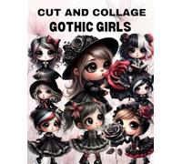 Gothic Girls Cut and Collage Book: High Quality Illustrations Of Peoples, For Ephemera, Junk Journals, Mixed Media, Paper Crafts, Scrapbooking, and More.