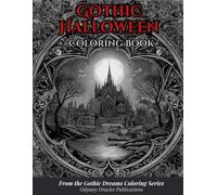 Gothic Halloween Coloring Book: Dark & Elegant Halloween Scenes for Adults and Teens Who Love Witches, Vampires, Graveyards, and Gothic Magic