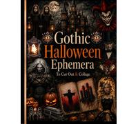 Gothic Halloween Ephemera To Cut Out & Collage: One-Sided Decorative Paper for Junk Journaling, Scrapbooking, Collage, Card Making, Paper Crafting & ... Authentic Gothic Halloween Ephemera Pieces