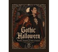 Gothic Halloween Witches, Vampires & Dark Creatures: 35 Coloring Pages of Elegant Dark Fantasy Line Art, Haunted Cottages, Gothic Interiors, Ghosts, Goblins, Dark Fairies & Moonlit Supernatural Scenes