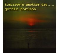 Gothic Horizon - Tomorrow's Another Day [Import]