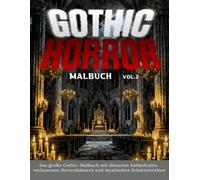 Gothic Horror Malbuch vol. 2 - das große Gothic-Malbuch mit düsteren Kathedralen, verlassenen Herrenhäusern und mystischen Schattenwelten.: für ... und schattierten Ausmalbildern.