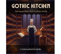 GOTHIC KITCHEN: The Head Chef's Dark Culinary World