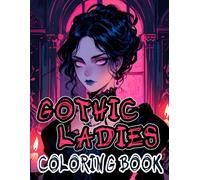 Gothic Ladies Coloring Book: Colouring Pages Of Refined Goth Nobles Dark Macabre Aristocrats Gothy Victorian Women Vintage Medieval Fashion | Simple ... Stress Relief | Kids Adults Teens Seniors