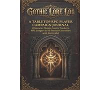 Gothic Lore Log: A Tabletop RPG Player Campaign Journal (Character Sheets, Sanity Trackers, NPC Ledgers & 50 Session Chronicles with Dot Grids)