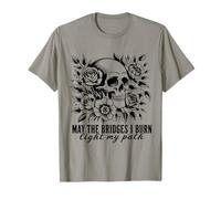 Gothic May Les ponts Que Je brûle illuminent Mon Chemin avec Skull Roses T-Shirt