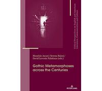 Gothic Metamorphoses Across The Centuries