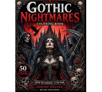 Gothic Nightmares Coloring Book: 50 Dark Gothic Pages of Creepy Creatures, Skull Queens & Haunted Scenes | Scary Halloween Coloring Book for Stress Relief
