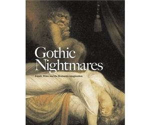Gothic Nightmares: Fuseli, Blake and the Romantic Imagination