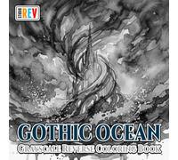 Gothic Ocean Grayscale Reverse Coloring Book: Dark Sea Creatures, Moonlit Waves, Haunted Ships, and Mysterious Underwater Scenes