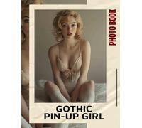 Gothic Pin-Up Girl Photo Book: Dramatic Photography Showcase Of Alternative Models With Unique Styles And Attitudes