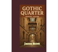 Gothic Quarter Travel Guide: Your Inside Look at Barcelona’s Oldest Neighborhood - With Stunning Photos to Guide Your Way